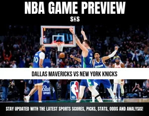NBA GAME PREVIEW: DALLAS MAVERICKS VS NEW YORK KNICKS. STAY UPDATED WITH THE LATEST SPORTS SCORES, PICKS, STATS, ODDS AND ANALYSIS!