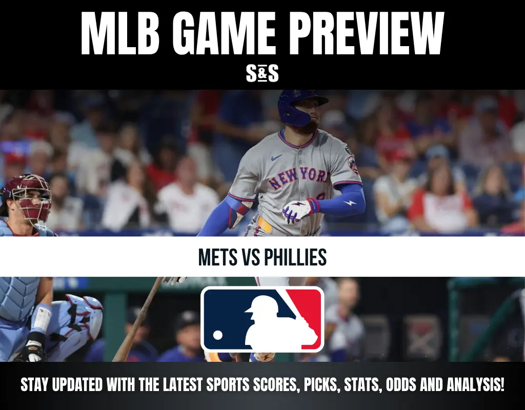 MLB GAME PREVIEW S&S METS VS PHILLIES STAY UPDATED WITH THE LATEST SPORTS SCORES, PICKS, STATS, ODDS AND ANALYSIS!