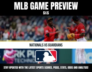 MLB GAME PREVIEW S&S NATIONALS VS GUARDIANS STAY UPDATED WITH THE LATEST SPORTS SCORES, PICKS, STATS, ODDS AND ANALYSIS!
