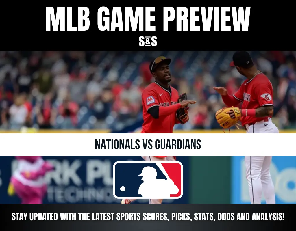 MLB GAME PREVIEW S&S NATIONALS VS GUARDIANS STAY UPDATED WITH THE LATEST SPORTS SCORES, PICKS, STATS, ODDS AND ANALYSIS!