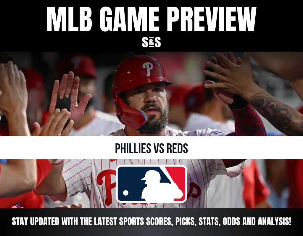 MLB GAME PREVIEW S&S PHILLIES VS REDS STAY UPDATED WITH THE LATEST SPORTS SCORES, PICKS, STATS, ODDS AND ANALYSIS!