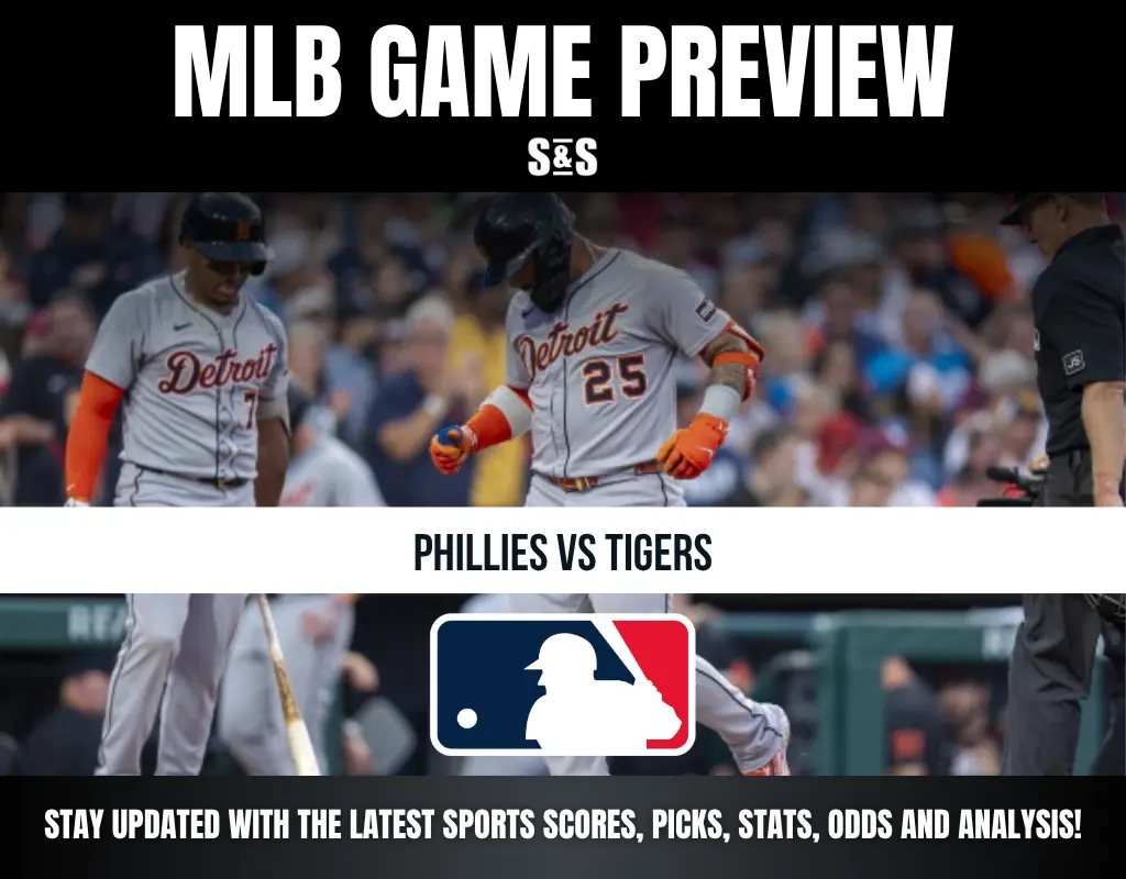 MLB GAME PREVIEW - PHILLIES VS TIGERS - STAY UPDATED WITH THE LATEST SPORTS SCORES, PICKS, STATS, ODDS AND ANALYSIS!