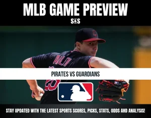 MLB GAME PREVIEW S&S PIRATES VS GUARDIANS STAY UPDATED WITH THE LATEST SPORTS SCORES, PICKS, STATS, ODDS AND ANALYSIS!