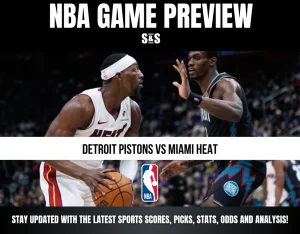 NBA GAME PREVIEW: DETROIT PISTONS vs MIAMI HEAT. STAY UPDATED WITH THE LATEST SPORTS SCORES, PICKS, STATS, ODDS AND ANALYSIS!