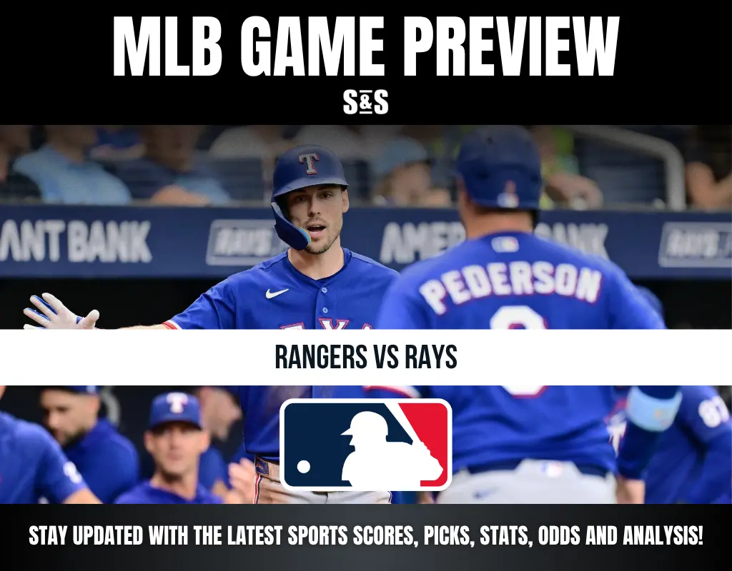 MLB GAME PREVIEW S&S RANGERS VS RAYS STAY UPDATED WITH THE LATEST SPORTS SCORES, PICKS, STATS, ODDS AND ANALYSIS!