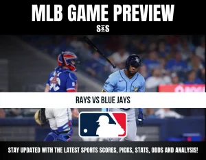 MLB GAME PREVIEW: RAYS VS BLUE JAYS - STAY UPDATED WITH THE LATEST SPORTS SCORES, PICKS, STATS, ODDS AND ANALYSIS!