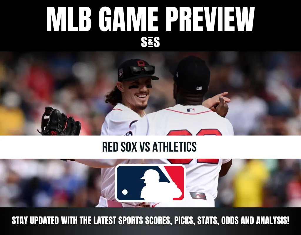 MLB Game Preview: Red Sox vs Athletics, stay updated with the latest sports scores, picks, stats, odds and analysis.