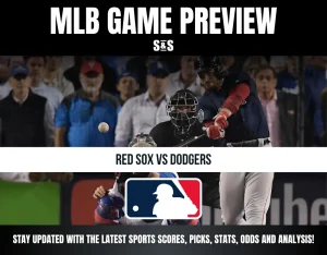 MLB GAME PREVIEW: RED SOX VS DODGERS. STAY UPDATED WITH THE LATEST SPORTS SCORES, PICKS, STATS, ODDS AND ANALYSIS.