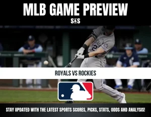 MLB GAME PREVIEW S&S ROYALS VS ROCKIES STAY UPDATED WITH THE LATEST SPORTS SCORES, PICKS, STATS, ODDS AND ANALYSIS!