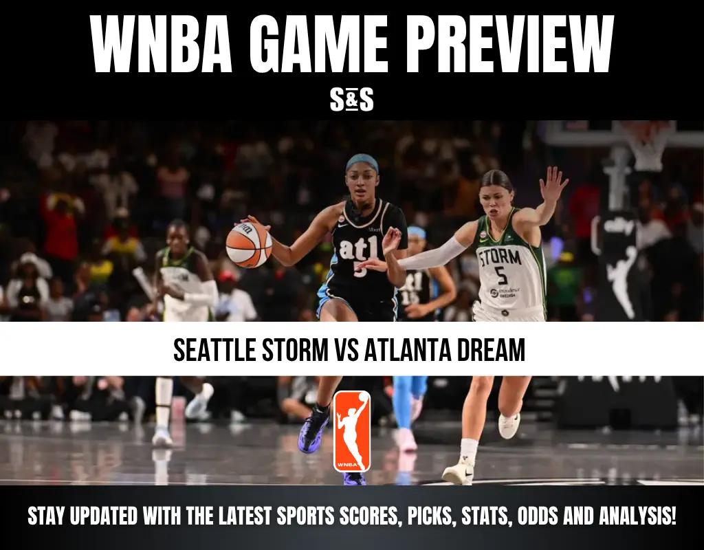 WNBA GAME PREVIEW - SEATTLE STORM VS ATLANTA DREAM - STAY UPDATED WITH THE LATEST SPORTS SCORES, PICKS, STATS, ODDS AND ANALYSIS!