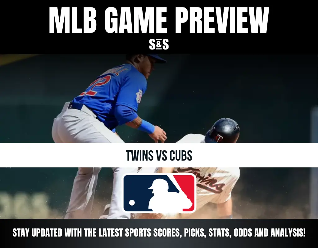 MLB GAME PREVIEW: TWINS VS CUBS - STAY UPDATED WITH THE LATEST SPORTS SCORES, PICKS, STATS, ODDS AND ANALYSIS!