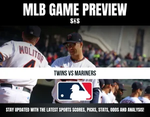 MLB GAME PREVIEW: TWINS VS MARINERS - STAY UPDATED WITH THE LATEST SPORTS SCORES, PICKS, STATS, ODDS AND ANALYSIS.