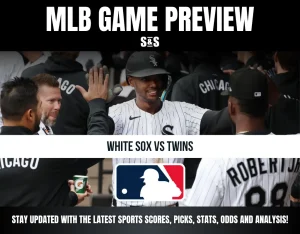 MLB GAME PREVIEW S&S WHITE SOX VS TWINS STAY UPDATED WITH THE LATEST SPORTS SCORES, PICKS, STATS, ODDS AND ANALYSIS!