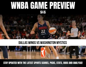 WNBA GAME PREVIEW: DALLAS WINGS VS WASHINGTON MYSTICS. STAY UPDATED WITH THE LATEST SPORTS SCORES, PICKS, STATS, ODDS AND ANALYSIS!