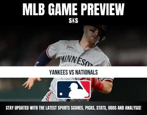 MLB GAME PREVIEW S&S YANKEES VS NATIONALS STAY UPDATED WITH THE LATEST SPORTS SCORES, PICKS, STATS, ODDS AND ANALYSIS!