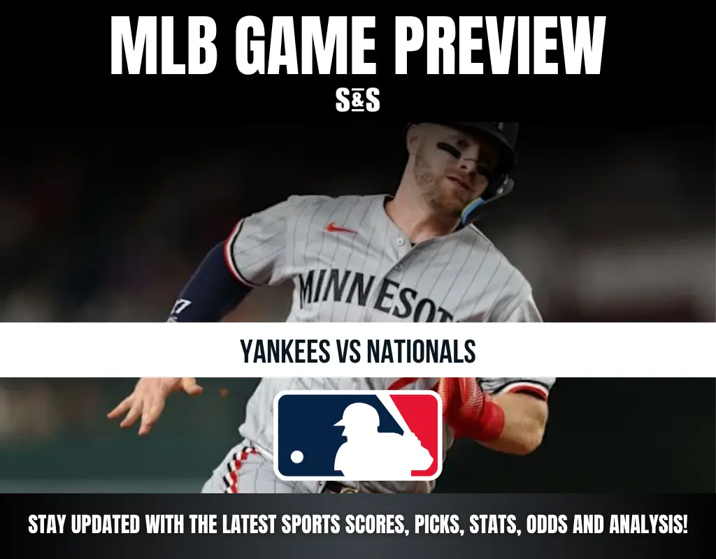 MLB GAME PREVIEW S&S YANKEES VS NATIONALS STAY UPDATED WITH THE LATEST SPORTS SCORES, PICKS, STATS, ODDS AND ANALYSIS!