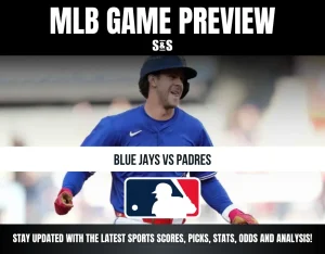 MLB GAME PREVIEW S&S BLUE JAYS VS PADRES STAY UPDATED WITH THE LATEST SPORTS SCORES, PICKS, STATS, ODDS AND ANALYSIS!