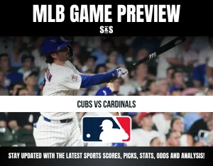 MLB GAME PREVIEW - CUBS VS CARDINALS - STAY UPDATED WITH THE LATEST SPORTS SCORES, PICKS, STATS, ODDS AND ANALYSIS!