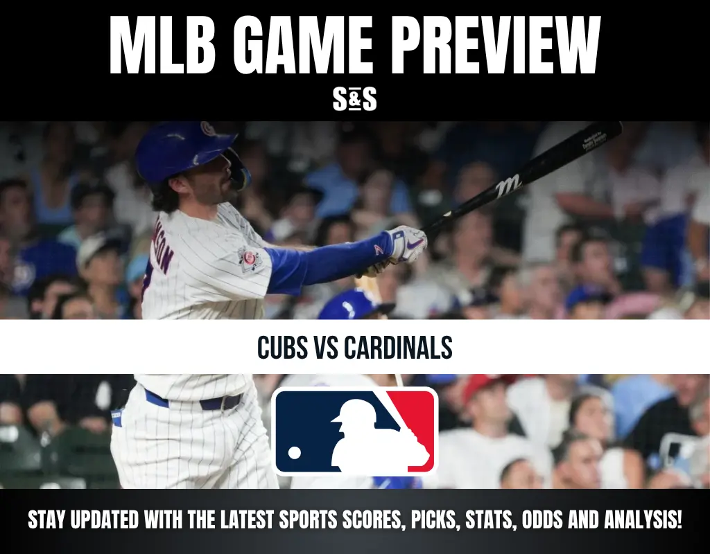 MLB GAME PREVIEW - CUBS VS CARDINALS - STAY UPDATED WITH THE LATEST SPORTS SCORES, PICKS, STATS, ODDS AND ANALYSIS!