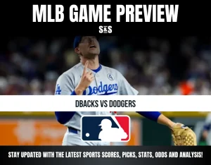 MLB GAME PREVIEW S&S DBACKS VS DODGERS STAY UPDATED WITH THE LATEST SPORTS SCORES, PICKS, STATS, ODDS AND ANALYSIS!