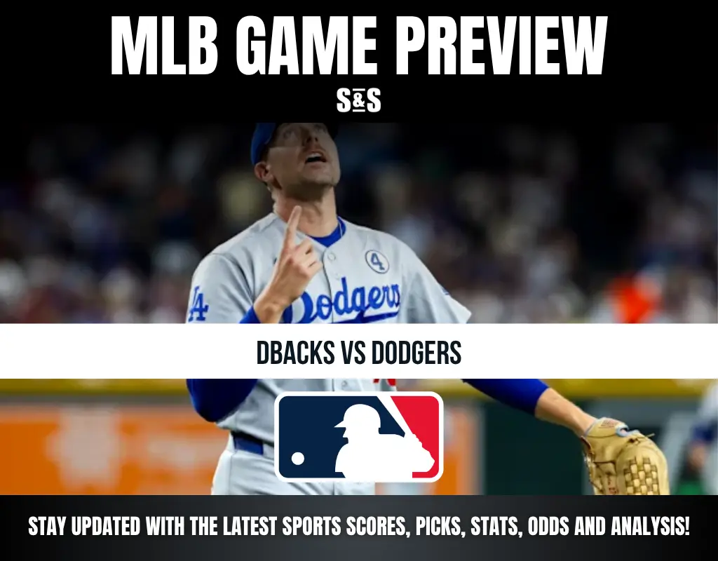 MLB GAME PREVIEW S&S DBACKS VS DODGERS STAY UPDATED WITH THE LATEST SPORTS SCORES, PICKS, STATS, ODDS AND ANALYSIS!
