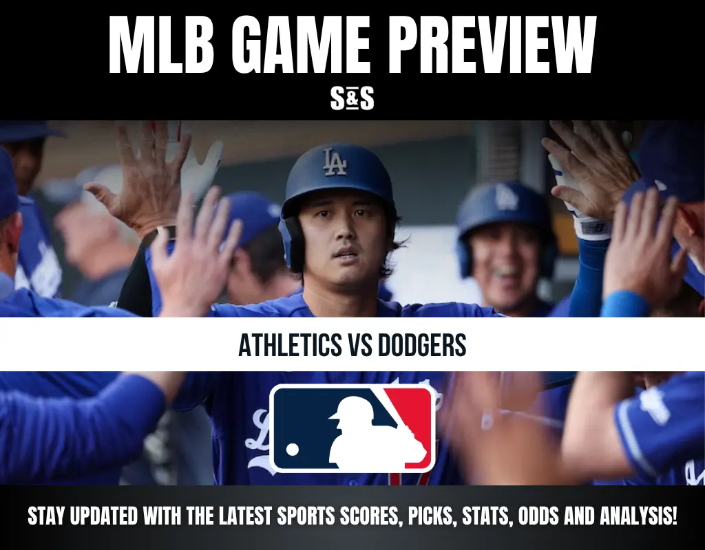 MLB GAME PREVIEW S&S ATHLETICS VS DODGERS STAY UPDATED WITH THE LATEST SPORTS SCORES, PICKS, STATS, ODDS AND ANALYSIS!