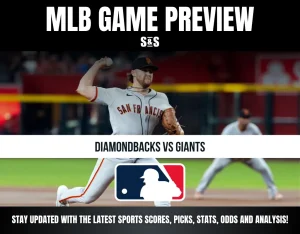 MLB GAME PREVIEW S&S DIAMONDBACKS VS GIANTS STAY UPDATED WITH THE LATEST SPORTS SCORES, PICKS, STATS, ODDS AND ANALYSIS!