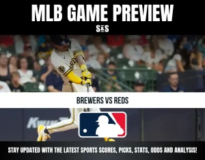 MLB GAME PREVIEW S&S BREWERS VS REDS STAY UPDATED WITH THE LATEST SPORTS SCORES, PICKS, STATS, ODDS AND ANALYSIS!