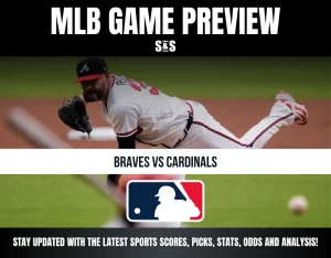 MLB Game Preview: Braves vs Cardinals, Stay updated with the latest sports scores, picks, stats, odds and analysis.