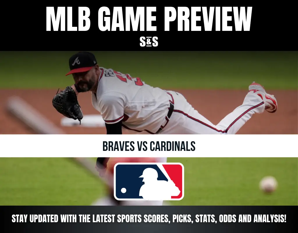 MLB Game Preview: Braves vs Cardinals, Stay updated with the latest sports scores, picks, stats, odds and analysis.