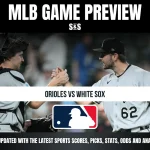 MLB Game Preview: Orioles vs White Sox - Stay updated with the latest sports scores, picks, stats, odds and analysis.
