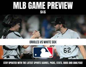 MLB Game Preview: Orioles vs White Sox - Stay updated with the latest sports scores, picks, stats, odds and analysis.