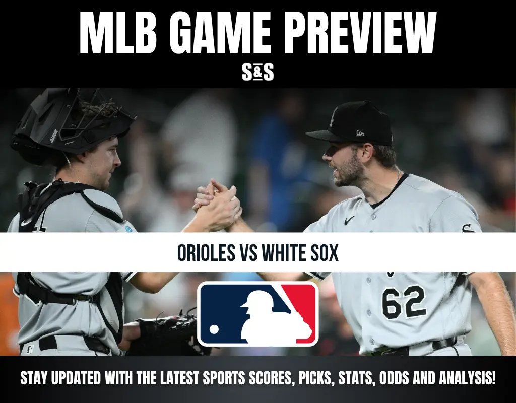 MLB Game Preview: Orioles vs White Sox - Stay updated with the latest sports scores, picks, stats, odds and analysis.