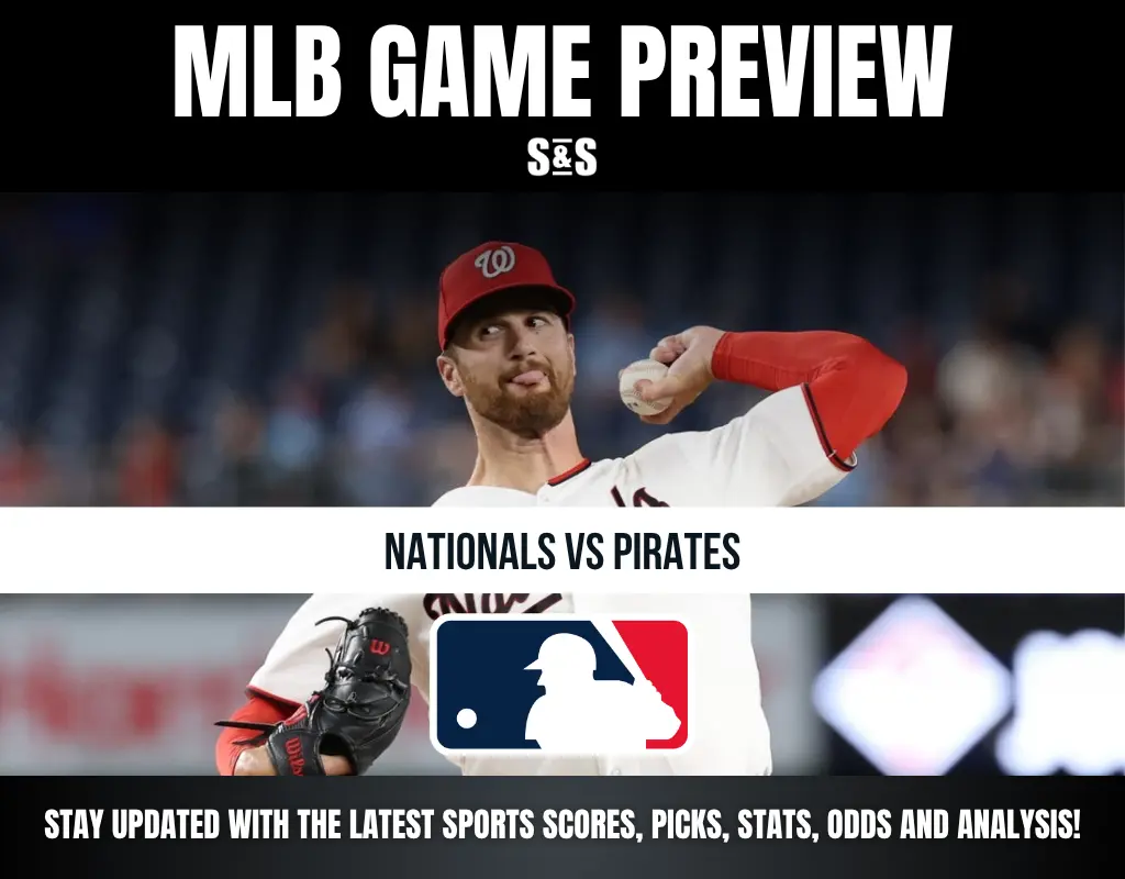 MLB GAME PREVIEW S&S NATIONALS VS PIRATES STAY UPDATED WITH THE LATEST SPORTS SCORES, PICKS, STATS, ODDS AND ANALYSIS!