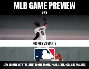 MLB GAME PREVIEW S&S ROCKIES VS GIANTS STAY UPDATED WITH THE LATEST SPORTS SCORES, PICKS, STATS, ODDS AND ANALYSIS!