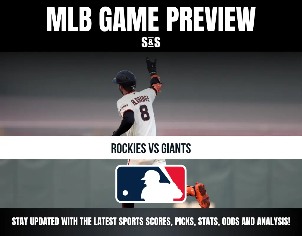MLB GAME PREVIEW S&S ROCKIES VS GIANTS STAY UPDATED WITH THE LATEST SPORTS SCORES, PICKS, STATS, ODDS AND ANALYSIS!