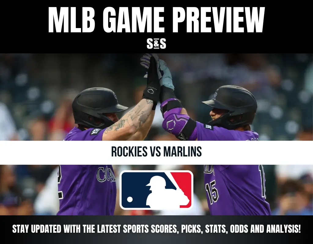 MLB GAME PREVIEW S&S ROCKIES VS MARLINS STAY UPDATED WITH THE LATEST SPORTS SCORES, PICKS, STATS, ODDS AND ANALYSIS!