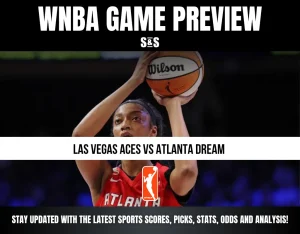 WNBA GAME PREVIEW: LAS VEGAS ACES VS ATLANTA DREAM. STAY UPDATED WITH THE LATEST SPORTS SCORES, PICKS, STATS, ODDS AND ANALYSIS!