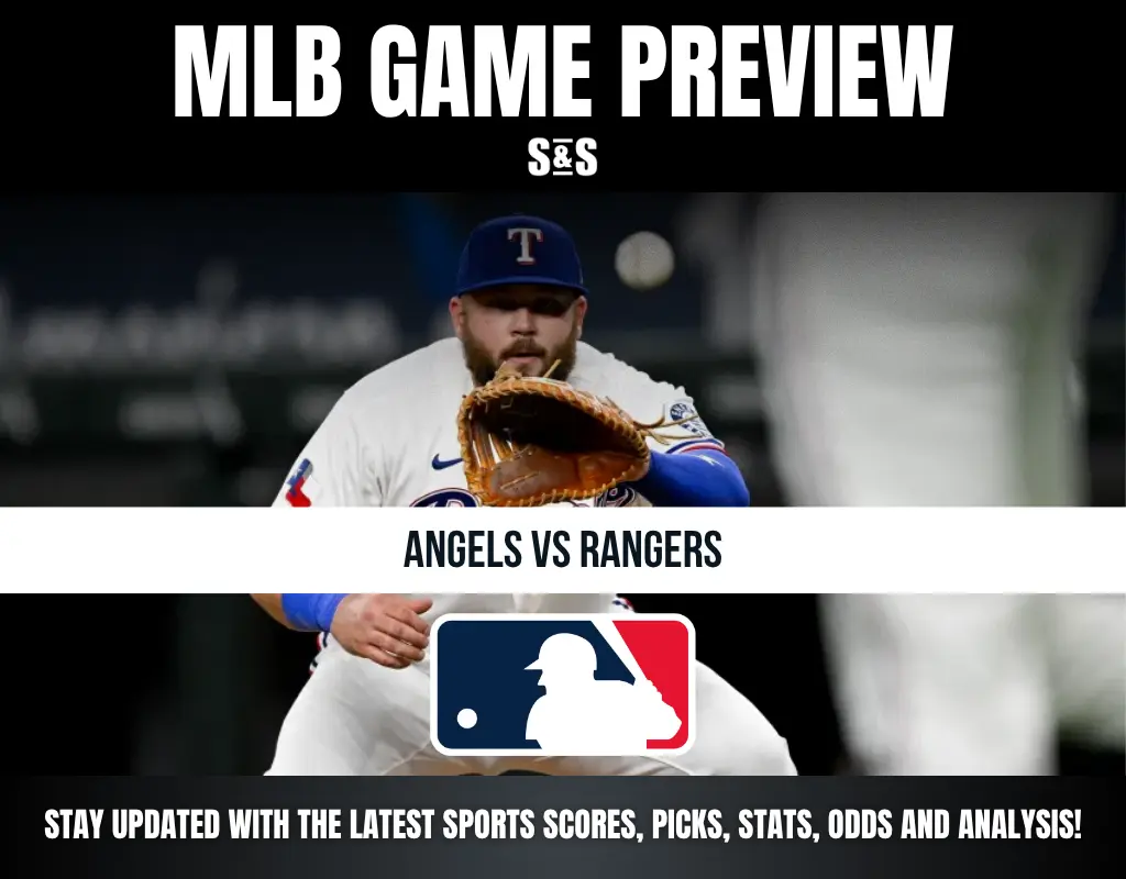 MLB GAME PREVIEW S&S, ANGELS VS RANGERS, STAY UPDATED WITH THE LATEST SPORTS SCORES, PICKS, STATS, ODDS AND ANALYSIS!