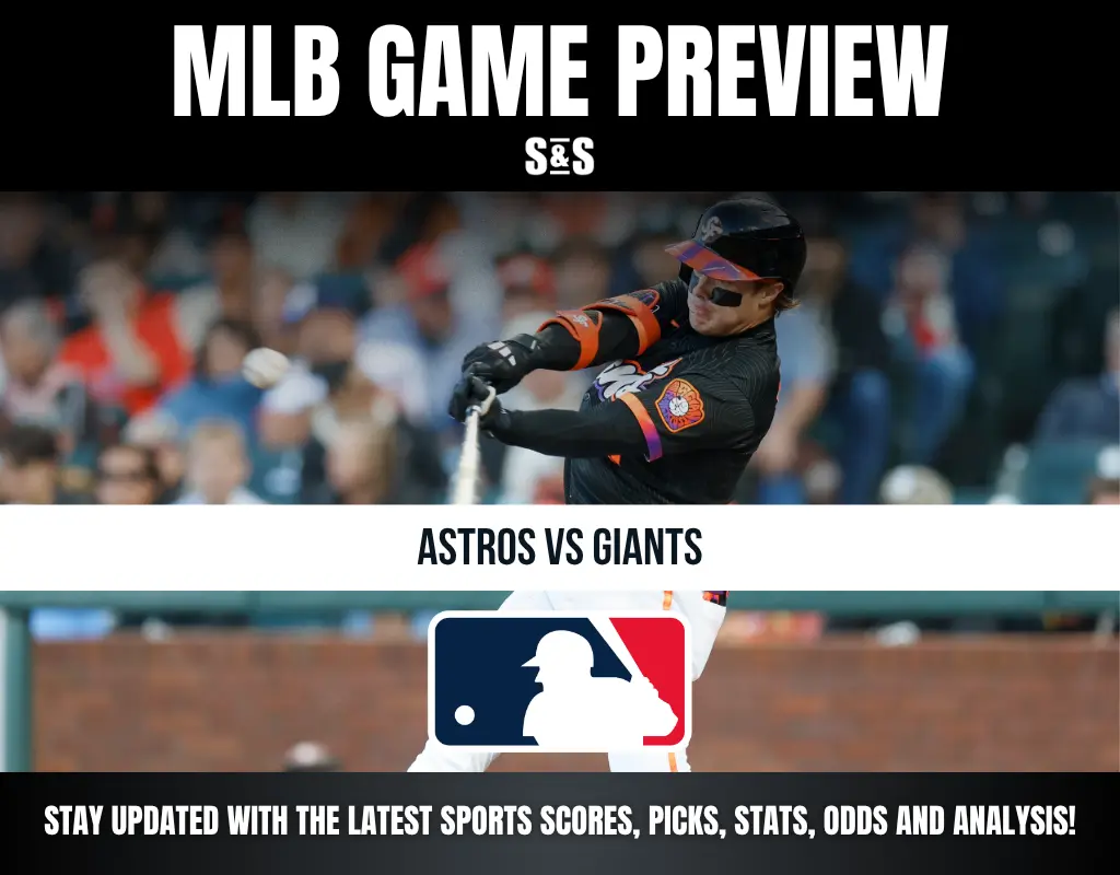 MLB GAME PREVIEW - ASTROS VS GIANTS - STAY UPDATED WITH THE LATEST SPORTS SCORES, PICKS, STATS, ODDS AND ANALYSIS!