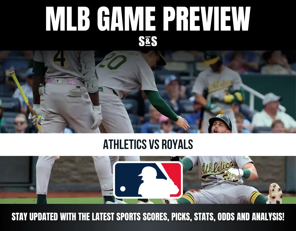 MLB GAME PREVIEW S&S ATHLETICS vs ROYALS STAY UPDATED WITH THE LATEST SPORTS SCORES, PICKS, STATS, ODDS AND ANALYSIS!