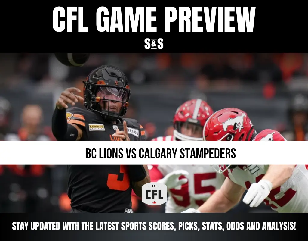 CFL GAME PREVIEW: BC LIONS VS CALGARY STAMPEDERS. STAY UPDATED WITH THE LATEST SPORTS SCORES, PICKS, STATS, ODDS AND ANALYSIS!