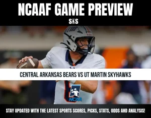 NCAAF GAME PREVIEW: CENTRAL ARKANSAS BEARS VS UT MARTIN SKYHAWKS. STAY UPDATED WITH THE LATEST SPORTS SCORES, PICKS, STATS, ODDS AND ANALYSIS!