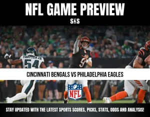 NFL GAME PREVIEW: CINCINNATI BENGALS VS PHILADELPHIA EAGLES. STAY UPDATED WITH THE LATEST SPORTS SCORES, PICKS, STATS, ODDS AND ANALYSIS!