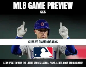 MLB GAME PREVIEW: CUBS VS DIAMONDBACKS - Stay updated with the latest sports scores, picks, stats, odds and analysis!