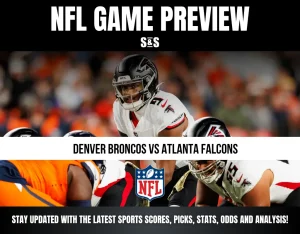 NFL GAME PREVIEW: DENVER BRONCOS VS ATLANTA FALCONS. STAY UPDATED WITH THE LATEST SPORTS SCORES, PICKS, STATS, ODDS AND ANALYSIS!