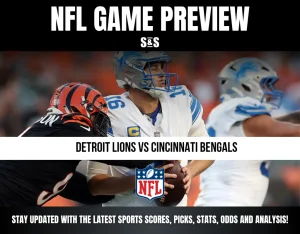 NFL GAME PREVIEW DETROIT LIONS VS CINCINNATI BENGALS STAY UPDATED WITH THE LATEST SPORTS SCORES, PICKS, STATS, ODDS AND ANALYSIS!