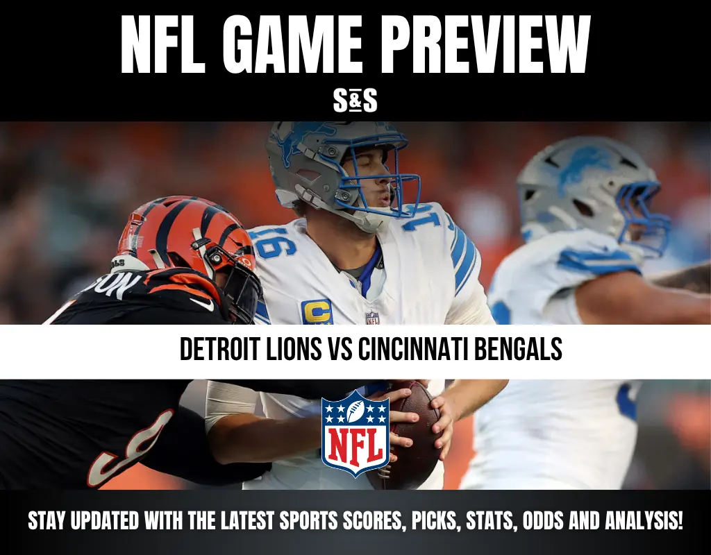 NFL GAME PREVIEW DETROIT LIONS VS CINCINNATI BENGALS STAY UPDATED WITH THE LATEST SPORTS SCORES, PICKS, STATS, ODDS AND ANALYSIS!