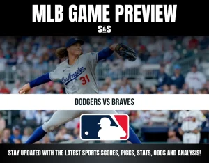 MLB Game Preview featuring Dodgers vs Braves, with a focus on staying updated with the latest sports scores, picks, stats, odds, and analysis.