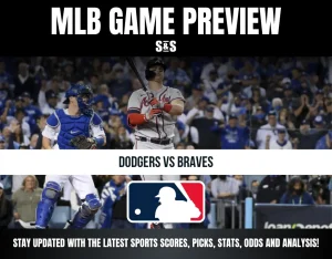 MLB GAME PREVIEW S&S DODGERS VS BRAVES STAY UPDATED WITH THE LATEST SPORTS SCORES, PICKS, STATS, ODDS AND ANALYSIS!